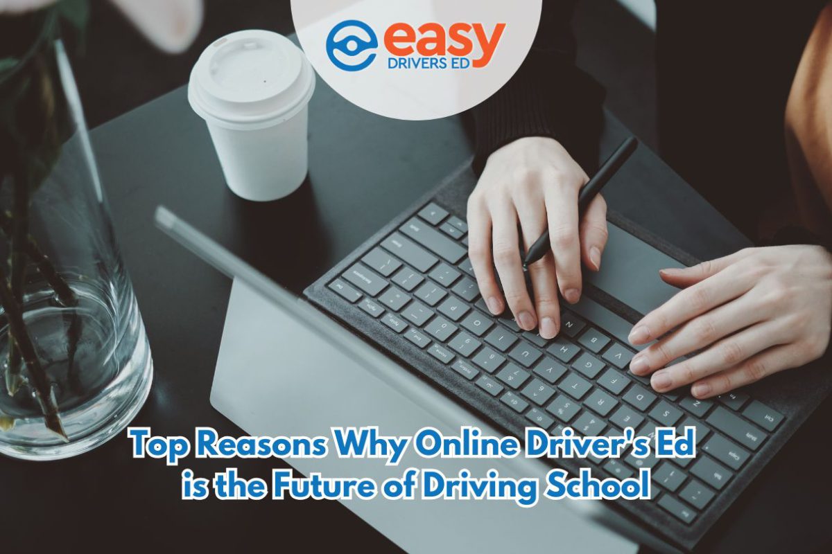 Top Reasons Why Online Driver's Ed is the Future of Driving School