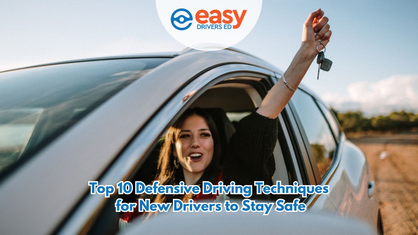 Top 10 Defensive Driving Techniques for New Drivers to Stay Safe