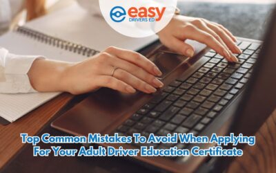 Top Common Mistakes to Avoid When Applying for Your Adult Driver Education Certificate