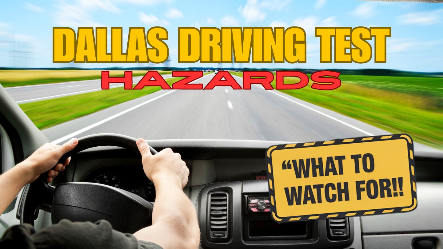 How to Avoid Common Road Hazards in Dallas During Your Driving Test?