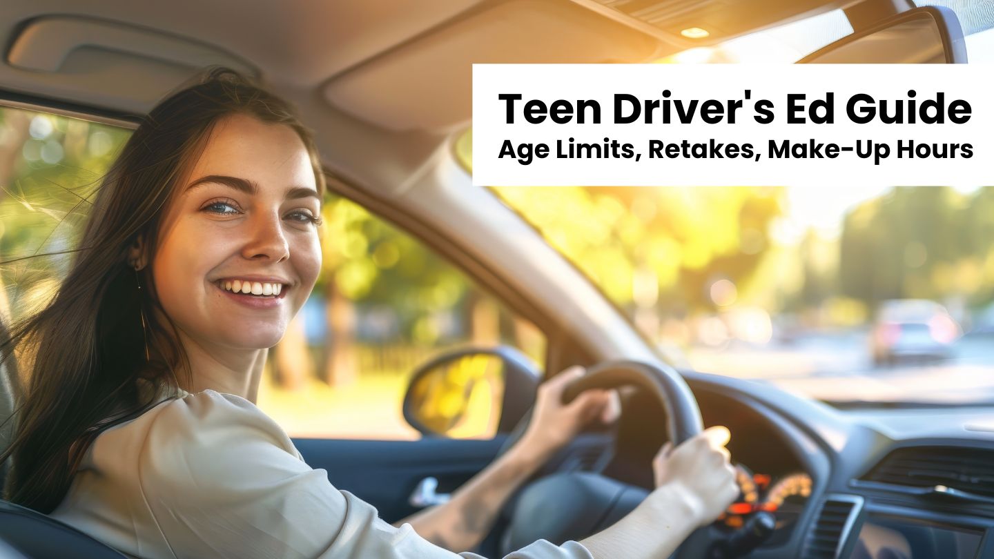 Teen Driver’s Ed Guide: Age Limits, Retakes, Make-Up Hours, and More Teen Driver’s Ed Guide: Age Limits, Retakes, Make-Up Hours, and More